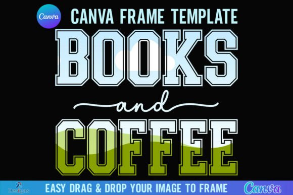 Books and Coffee Canva Frame Book Lover Graphics