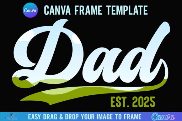 Dad Est 2025 Canva Frame Retro Daddy Graphics