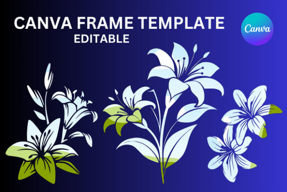 Lily Flowers Canva Frame Template: Graphics for Real Canva Sellers